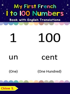 cover image of My First French 1 to 100 Numbers Book with English Translations